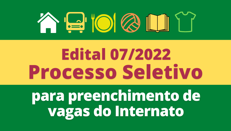 Edital 07/2022 - Processo Seletivo Simplificado para vagas do INTERNATO