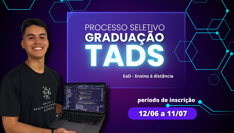  Processo Seletivo para curso de Graduação TADS na modalidade Ead -  Ensino à Distância 